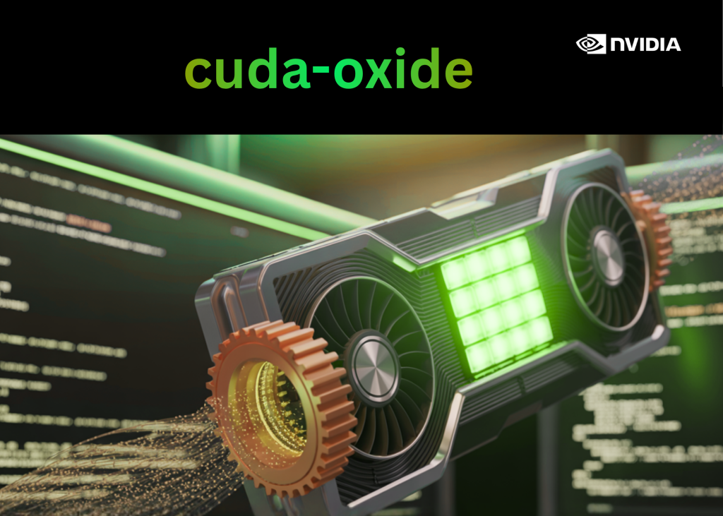 NVIDIA AI Just Released cuda-oxide: An Experimental Rust-to-CUDA Compiler Backend that Compiles SIMT GPU Kernels Directly to PTX